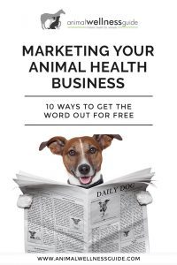 10 Ideas For Marketing Your Animal Health Business by Animal Wellness Guide