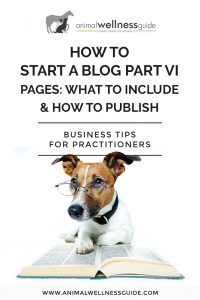 How To Start a Blog Part 6: Pages by Animal Wellness Guide